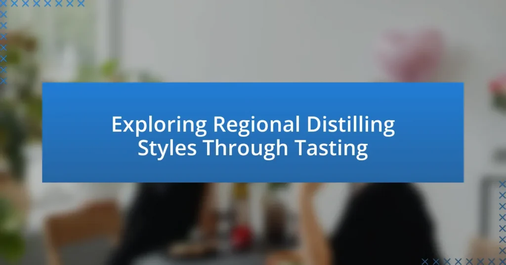 Exploring Regional Distilling Styles Through Tasting