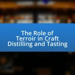 The Role of Terroir in Craft Distilling and Tasting