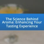 The Science Behind Aroma: Enhancing Your Tasting Experience