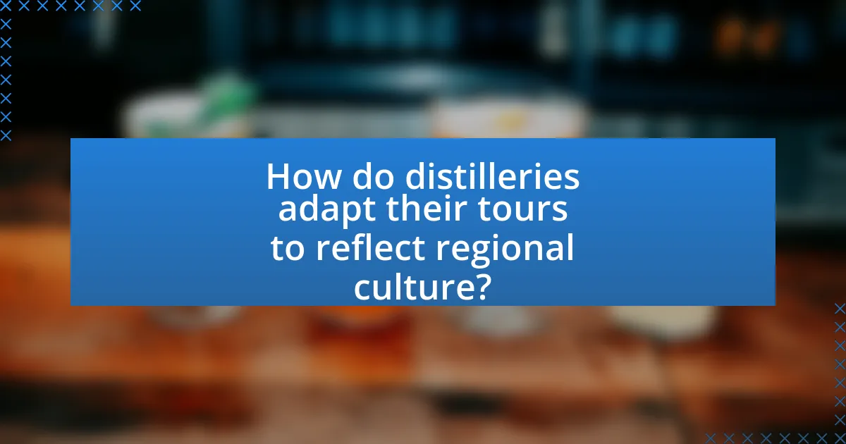 How do distilleries adapt their tours to reflect regional culture?