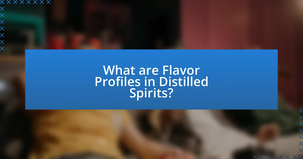 What are Flavor Profiles in Distilled Spirits?
