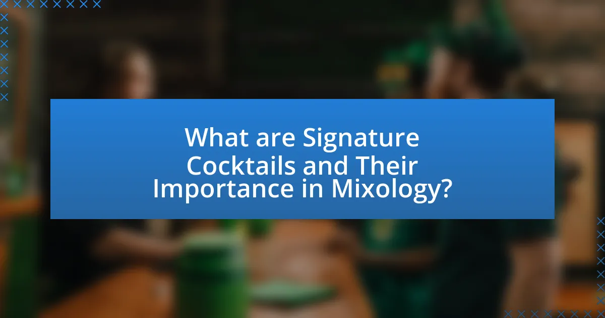 What are Signature Cocktails and Their Importance in Mixology?