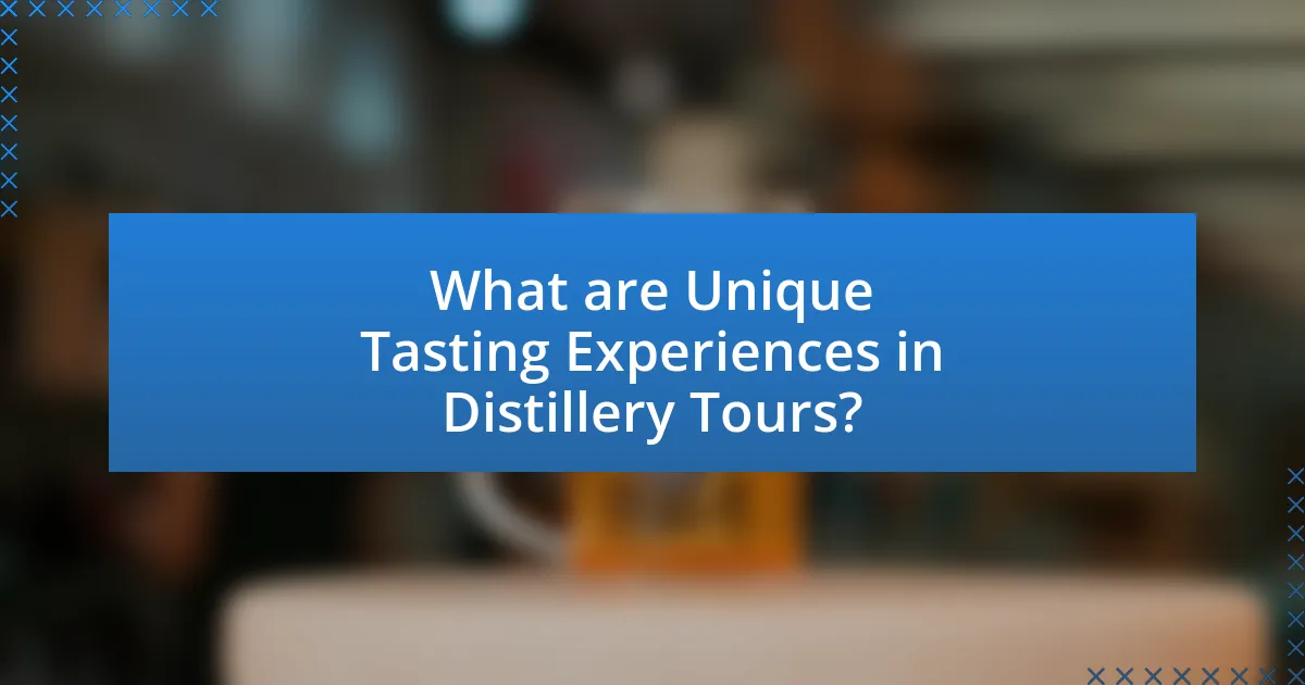 What are Unique Tasting Experiences in Distillery Tours?