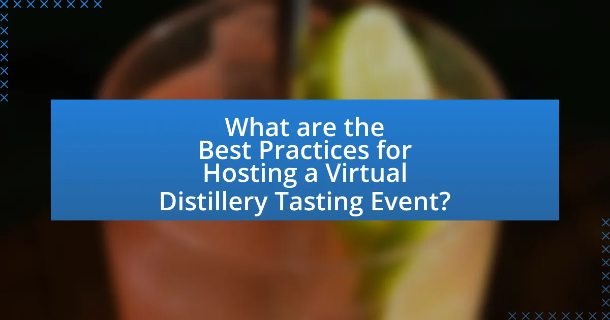 What are the Best Practices for Hosting a Virtual Distillery Tasting Event?