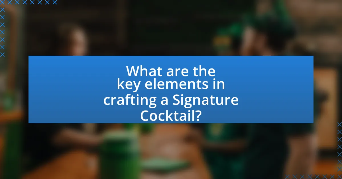 What are the key elements in crafting a Signature Cocktail?