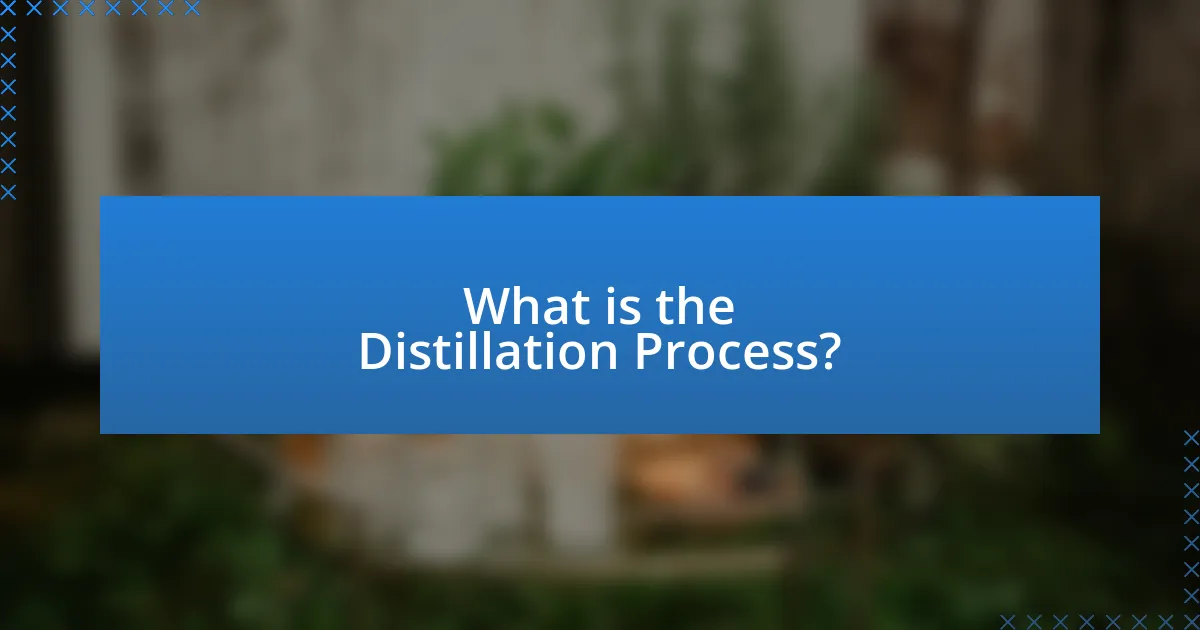 What is the Distillation Process?