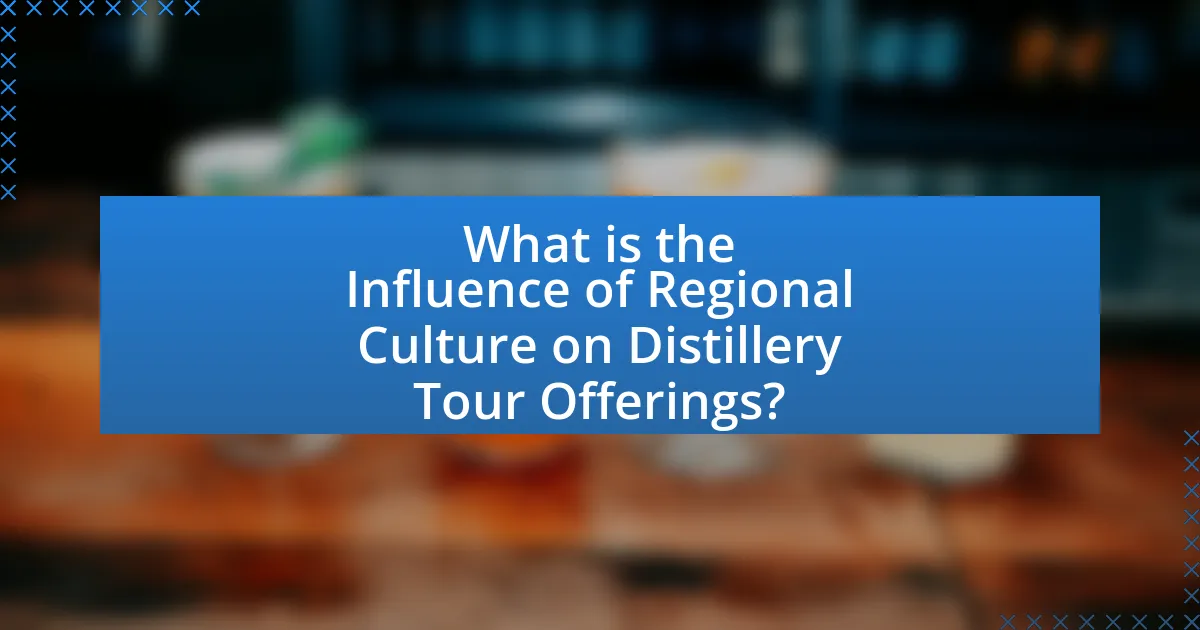 What is the Influence of Regional Culture on Distillery Tour Offerings?